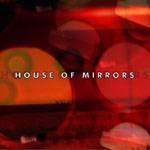House Of Mirrors : House of Mirrors